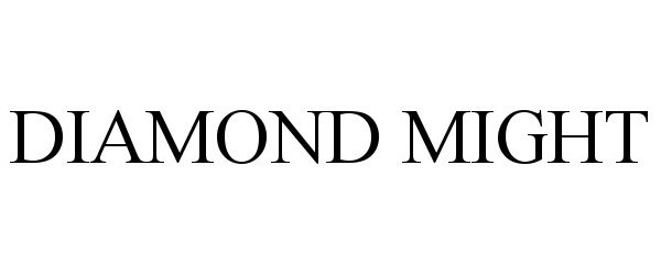 Trademark Logo DIAMOND MIGHT