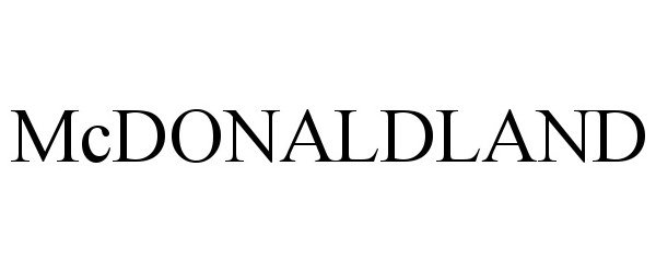 Trademark Logo MCDONALDLAND