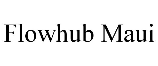 Trademark Logo FLOWHUB MAUI