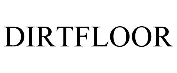 Trademark Logo DIRTFLOOR