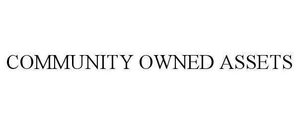  COMMUNITY OWNED ASSETS