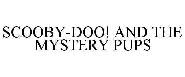  SCOOBY-DOO! AND THE MYSTERY PUPS