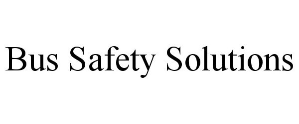 Trademark Logo BUS SAFETY SOLUTIONS