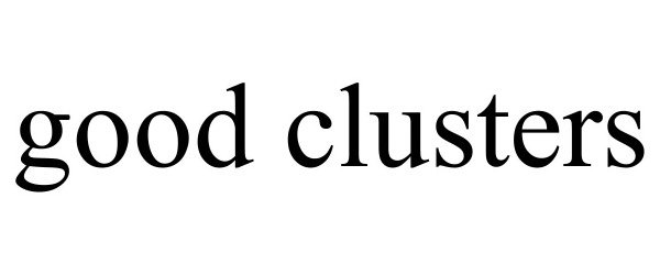 Trademark Logo GOOD CLUSTERS