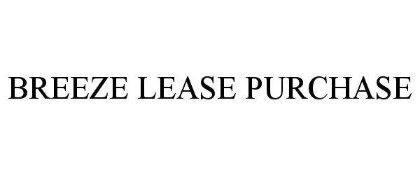  BREEZE LEASE PURCHASE