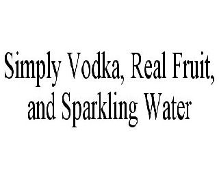Trademark Logo SIMPLY VODKA, REAL FRUIT, AND SPARKLING WATER