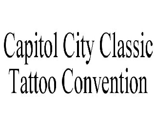 Trademark Logo CAPITOL CITY CLASSIC TATTOO CONVENTION