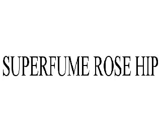 Trademark Logo SUPERFUME ROSE HIP