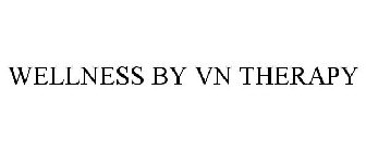 Trademark Logo WELLNESS BY VN THERAPY