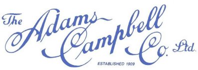  THE ADAMS CAMPBELL CO. LTD. ESTABLISHED 1909