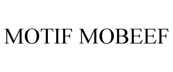 Trademark Logo MOTIF MOBEEF