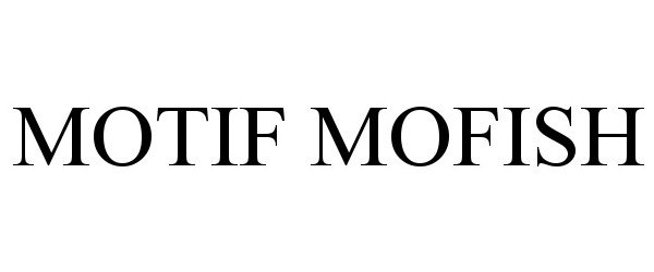 Trademark Logo MOTIF MOFISH