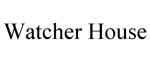 Trademark Logo WATCHER HOUSE