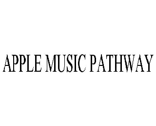 Trademark Logo APPLE MUSIC PATHWAY