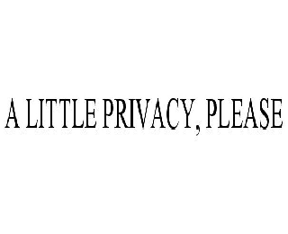  A LITTLE PRIVACY, PLEASE