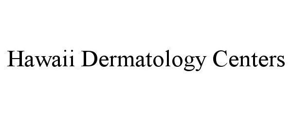  HAWAII DERMATOLOGY CENTERS