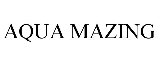 Trademark Logo AQUA MAZING