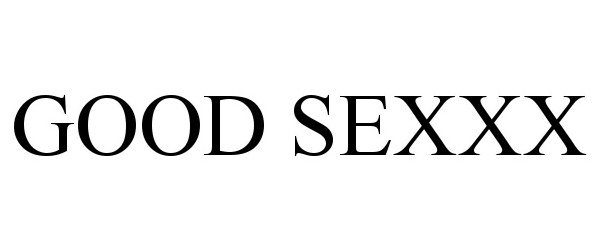  GOOD SEXXX