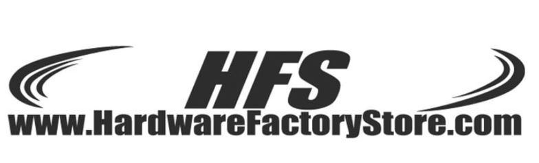  HFS WWW.HARDWAREFACTORYSTORE.COM