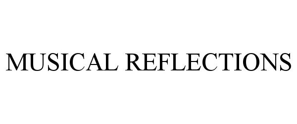 Trademark Logo MUSICAL REFLECTIONS