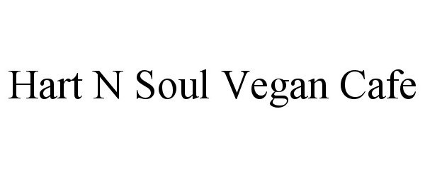 Trademark Logo HART N SOUL VEGAN CAFE