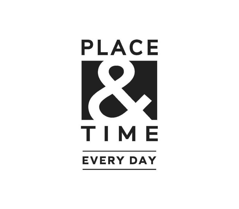  PLACE &amp; TIME EVERY DAY
