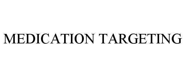 Trademark Logo MEDICATION TARGETING