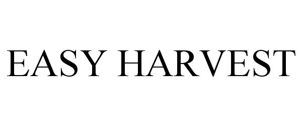 Trademark Logo EASY HARVEST