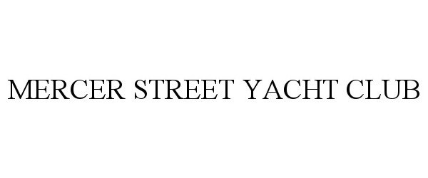  MERCER STREET YACHT CLUB