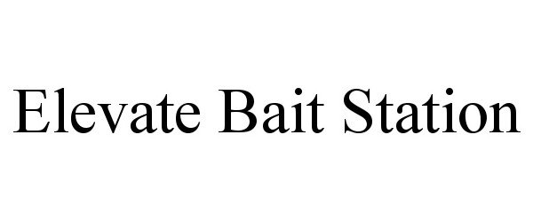 Trademark Logo ELEVATE BAIT STATION