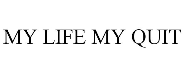 Trademark Logo MY LIFE MY QUIT