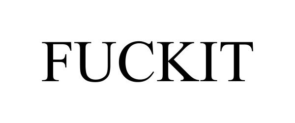 Trademark Logo FUCKIT