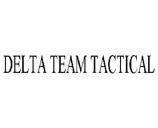 Trademark Logo DELTA TEAM TACTICAL