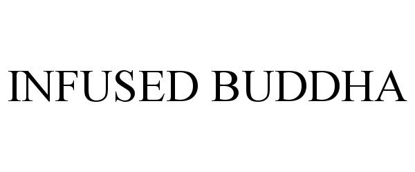 Trademark Logo INFUSED BUDDHA