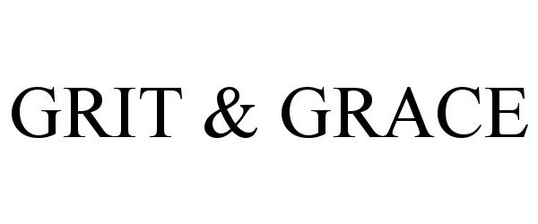 Trademark Logo GRIT &amp; GRACE