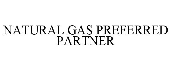 Trademark Logo NATURAL GAS PREFERRED PARTNER