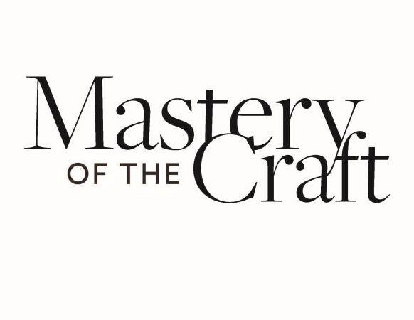  MASTERY OF THE CRAFT