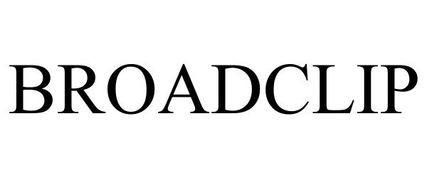 Trademark Logo BROADCLIP