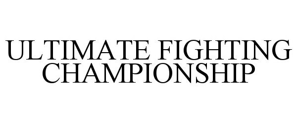 Trademark Logo ULTIMATE FIGHTING CHAMPIONSHIP