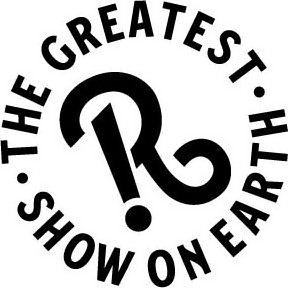  THE GREATEST· SHOW ON EARTH R!