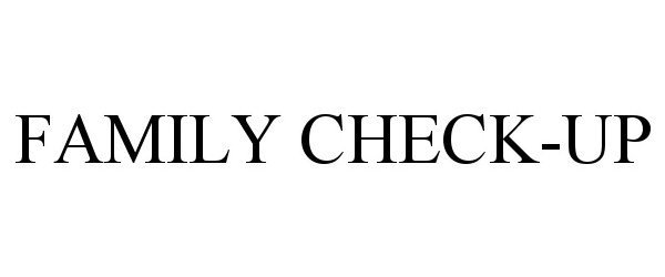 Trademark Logo FAMILY CHECK-UP