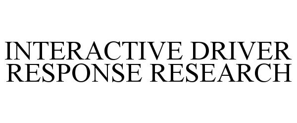  INTERACTIVE DRIVER RESPONSE RESEARCH