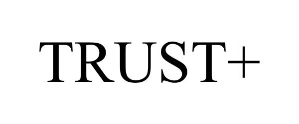Trademark Logo TRUST+