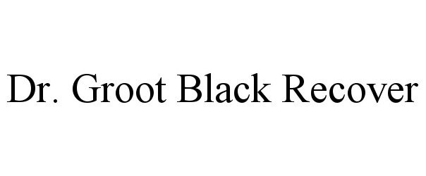 Trademark Logo DR. GROOT BLACK RECOVER