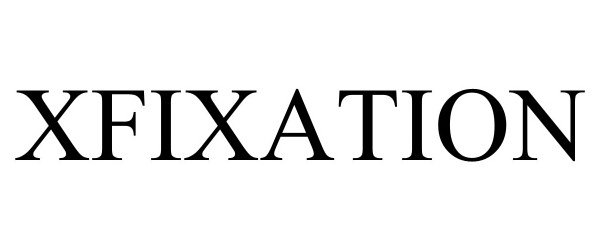 Trademark Logo XFIXATION