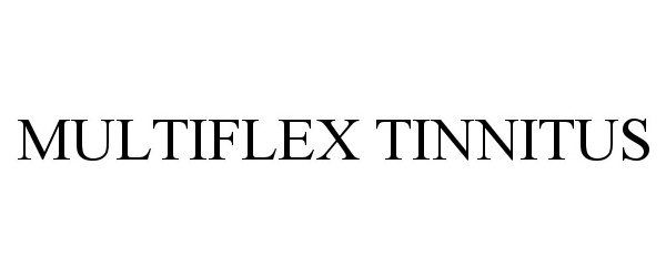 Trademark Logo MULTIFLEX TINNITUS