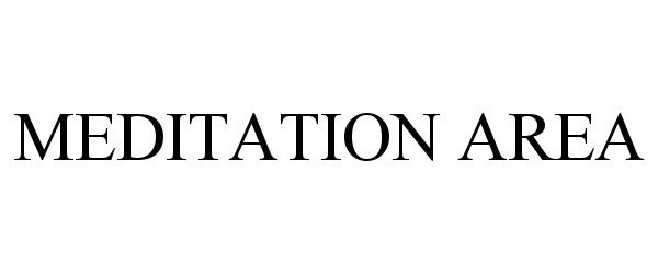 Trademark Logo MEDITATION AREA