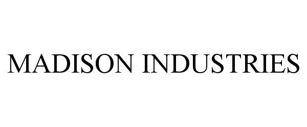  MADISON INDUSTRIES