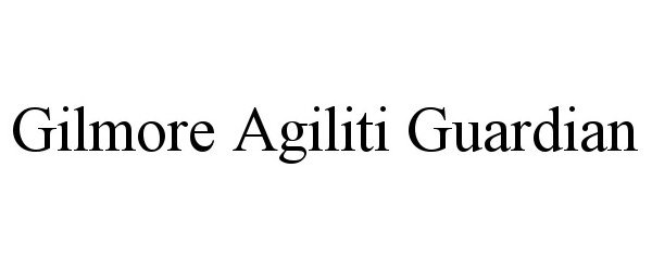 Trademark Logo GILMORE AGILITI GUARDIAN