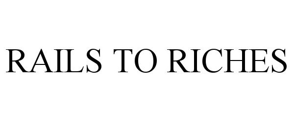 Trademark Logo RAILS TO RICHES